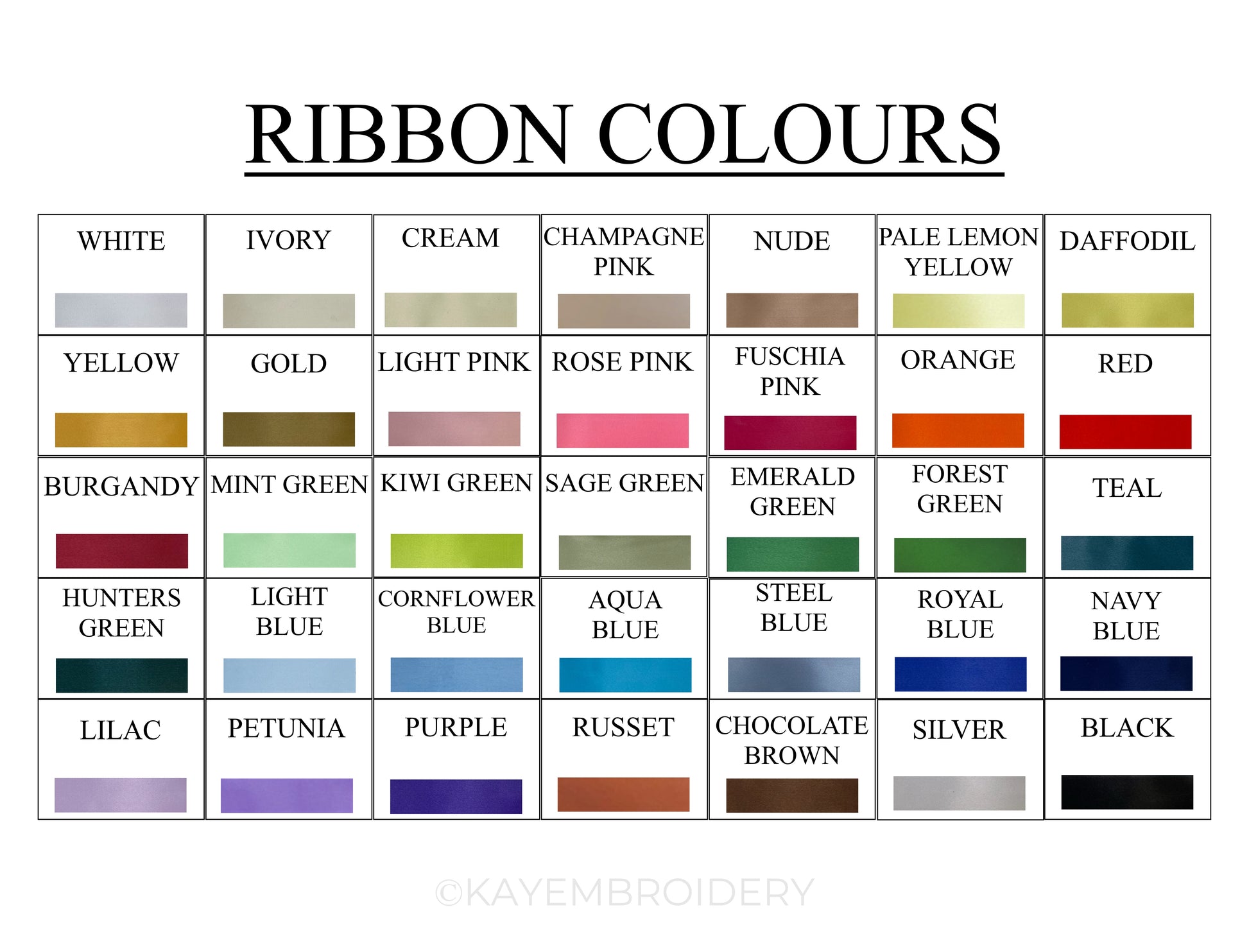 Ribbon Colour Chart showing White, Ivory, Cream, Champagne Pink, Nude, Light Yellow, Yellow, Gold, Light Pink, Fuschia Pink, Orange, Red, Burgandy, Mint Green, Kiwi, Sage Green, Teal, Hunters Green, Forest Green, Emerald Green, Light Blue, Cornflower Blue, Aqua, Steel Blue, Royal Blue, Navy Blue, Lilac, Petunia, Purple, Brown, Silver, Black 